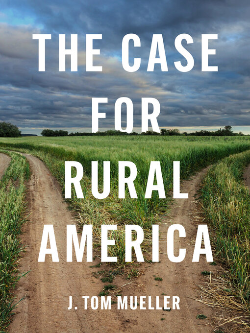 Title details for The Case for Rural America by J. Tom Mueller - Wait list